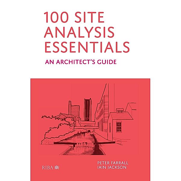 100 Site Analysis Essentials, Peter Farrall, Iain Jackson