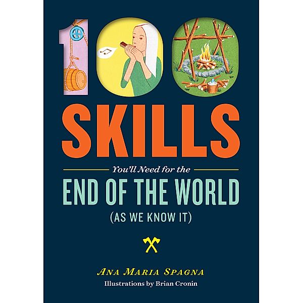 100 Skills You'll Need for the End of the World (as We Know It), Ana Maria Spagna