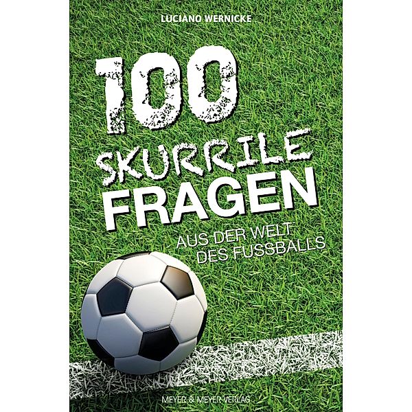 100 skurrile Fragen aus der Welt des Fußballs, Luciano Wernicke