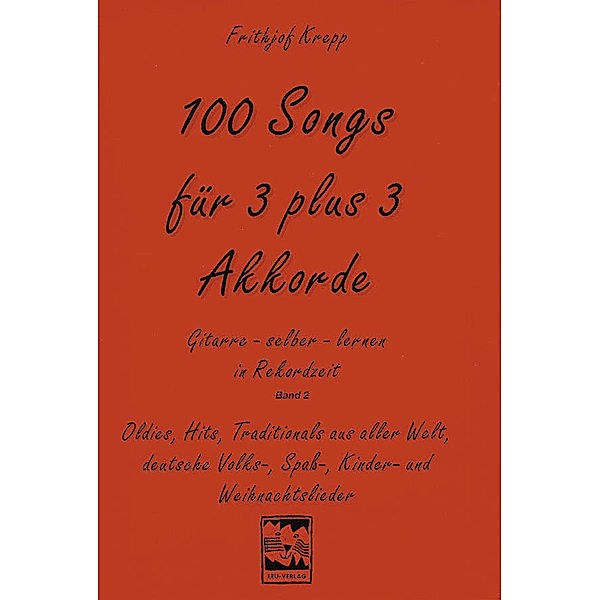 100 Songs. Gitarre selber lernen in Rekordzeit, 100 Songs. Gitarre selber lernen in Rekordzeit