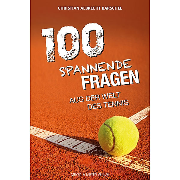 100 spannende Fragen aus der Welt des Tennis, Christian Albrecht Barschel