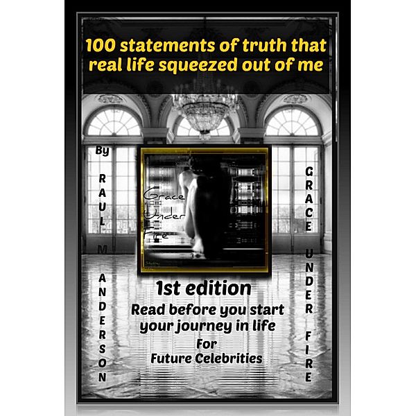 100 Statements of Truth that Life Squeezed out of me / eBookIt.com, Raul Anderson