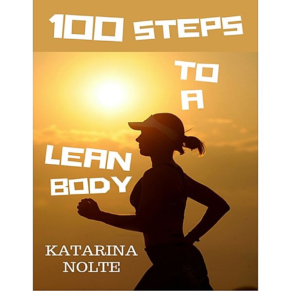 100 Steps to a Lean Body, Katarina Nolte