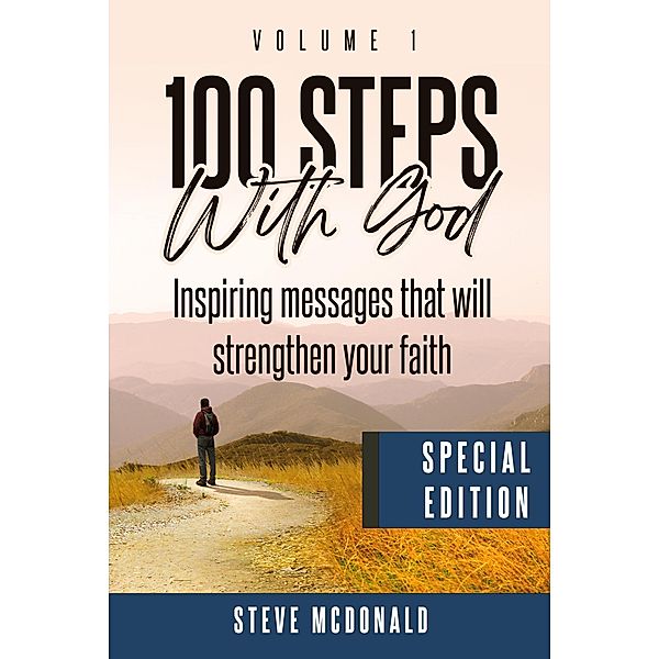 100 Steps With God, Volume 1 (Special Edition): Inspiring messages to strengthen your faith / 100 Steps With God, Steve McDonald
