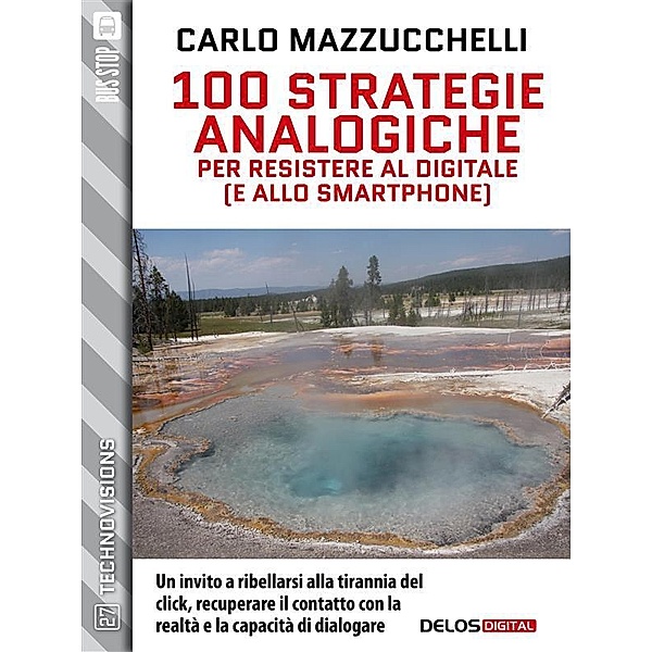 100 strategie analogiche per resistere al digitale (e allo smartphone) / TechnoVisions, Carlo Mazzucchelli