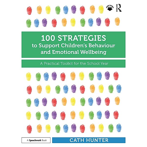 100 Strategies to Support Children's Behaviour and Emotional Wellbeing, Cath Hunter