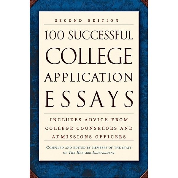 100 Successful College Application Essays (Second Edition), The Harvard Independent