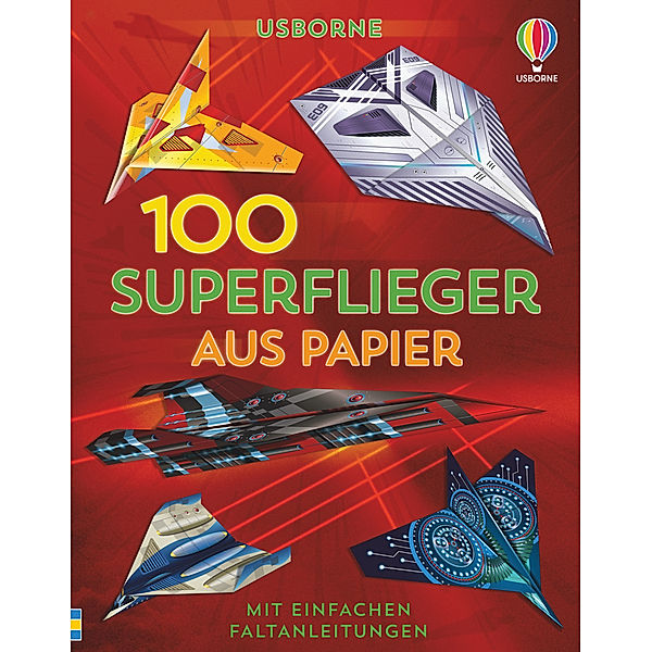 Usborne Verlag 100 Superflieger aus Papier, Abigail Wheatley