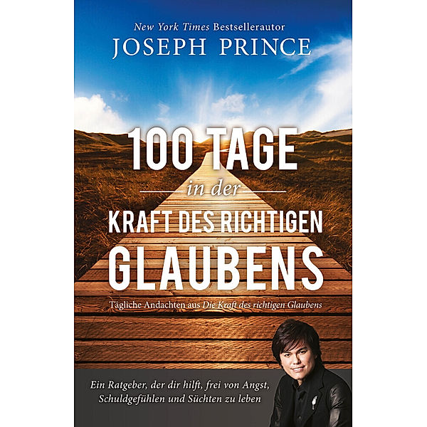 100 Tage in der Kraft des richtigen Glaubens, Joseph Prince