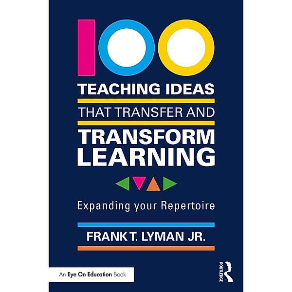 100 Teaching Ideas that Transfer and Transform Learning, Frank T. Lyman Jr.