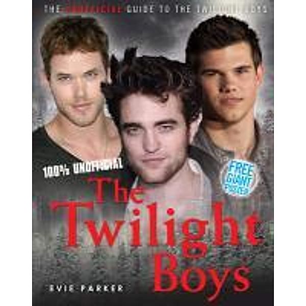 100% the Twilight Boys: The Unofficial Guide to the Twilight Boys, Evie Parker