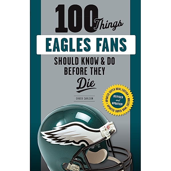 100 Things Eagles Fans Should Know & Do Before They Die, Chuck Carlson