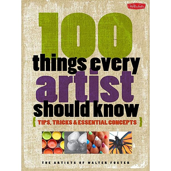 100 Things Every Artist Should Know, The Artists of Walter Foster