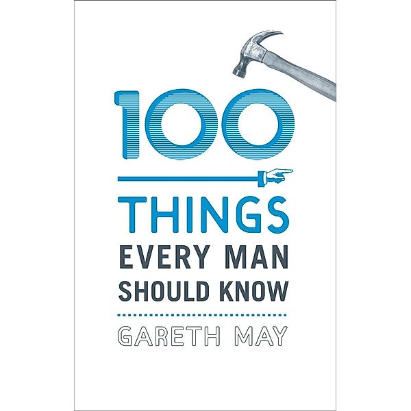 100 Things Every Man Should Know, Gareth May