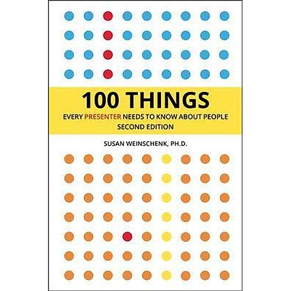 100 Things Every Presenter Needs To Know About People / 100 Things, Susan Weinschenk