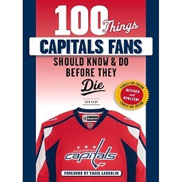 100 Things...Fans Should Know: 100 Things Capitals Fans Should Know &amp; Do Before They Die, Ben Raby, Craig Laughlin