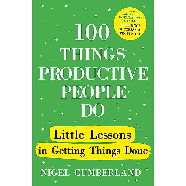 100 Things Productive People Do, Nigel Cumberland