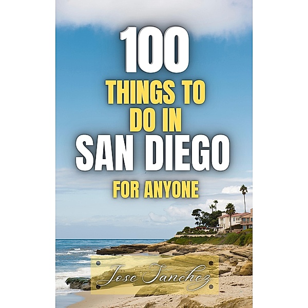 100 things to do in San Diego For Anyone, JOSE SANCHEZ, Xtrnl Sanchez