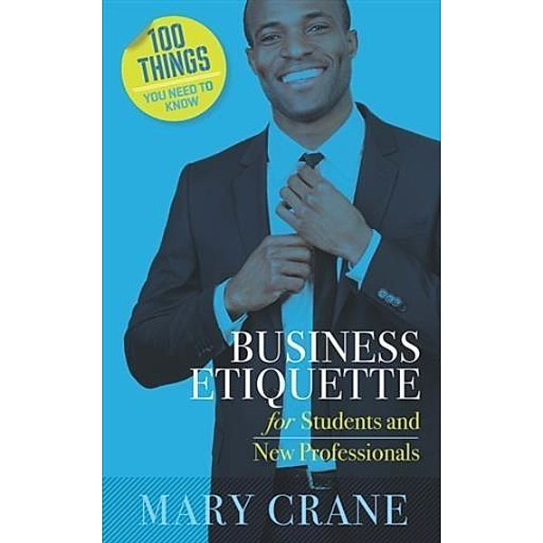 100 Things You Need To Know: Business Etiquette, Mary Crane