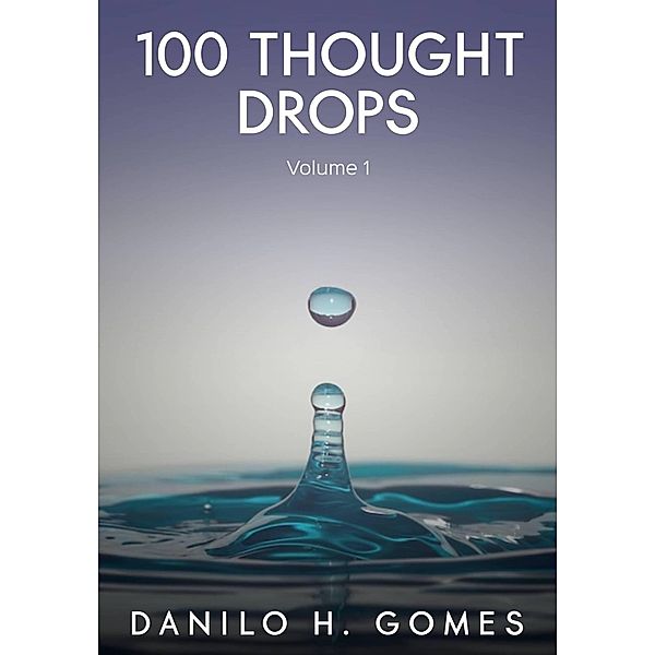 100 Thought Drops, Danilo H. Gomes