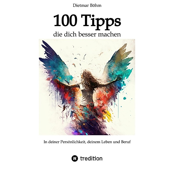 100 Tipps - die dich besser machen, Dietmar Böhm