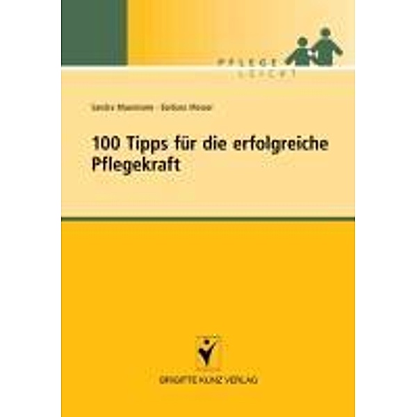 100 Tipps für die erfolgreiche Pflegekraft / Pflege leicht, Sandra Masemann, Barbara Messer