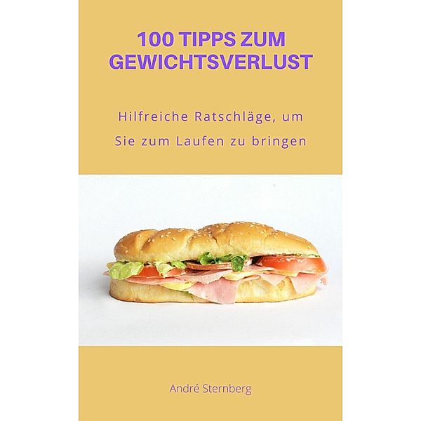 100 TIPPS ZUM GEWICHTSVERLUST, Andre Sternberg
