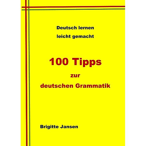 100 Tipps zur deutschen Grammatik, Brigitte Jansen