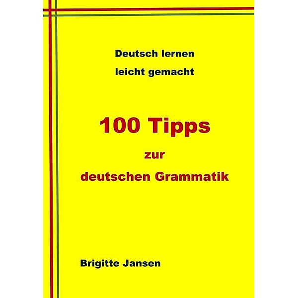 100 Tipps zur deutschen Grammatik, Brigitte Jansen