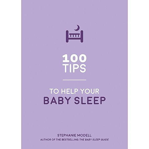 100 Tips to Help Your Baby Sleep, Stephanie Modell