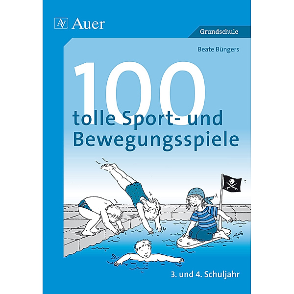 100 tolle Sport- und Bewegungsspiele, 3. und 4. Schuljahr, Beate Büngers