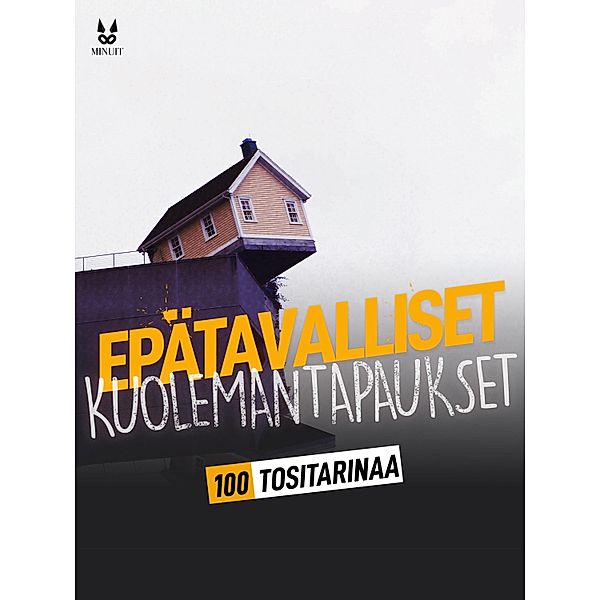 100 TOSITARINAA EPÄTAVALLISISTA KUOLEMANTAPAUKSISTA, John Mac, Sandrine Brugot, Marion Ambrosino, Luc Tailleur