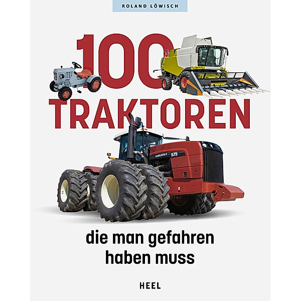 100 Traktoren, die man gefahren haben muss, Roland Löwisch