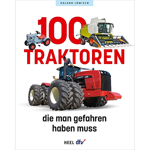 100 Traktoren, die man gefahren haben muss, Roland Löwisch