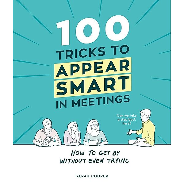 100 Tricks to Appear Smart In Meetings, Sarah Cooper