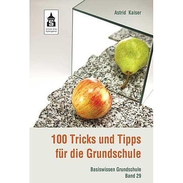 100 Tricks und Tipps für die Grundschule, Astrid Kaiser
