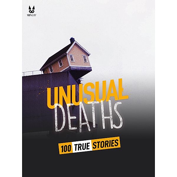 100 TRUE STORIES OF UNUSUAL DEATHS, John Mac, Sandrine Brugot, Marion Ambrosino, Luc Tailleur