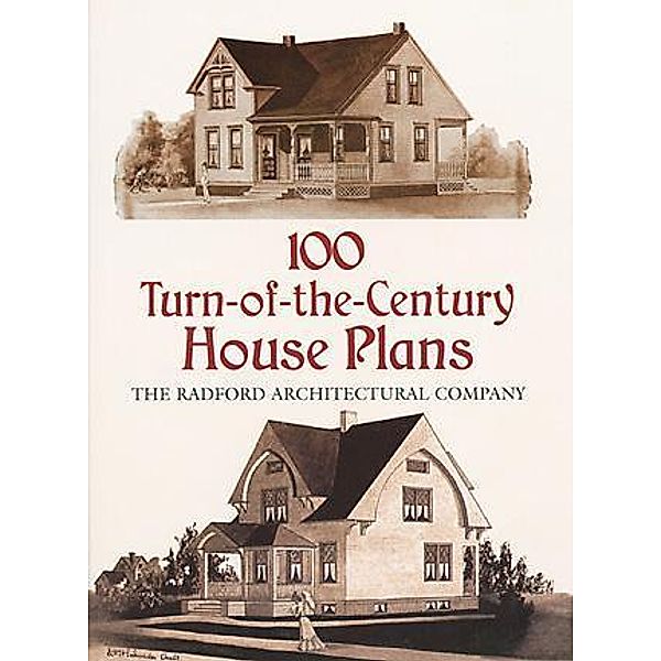 100 Turn-of-the-Century House Plans / Dover Architecture, Radford Architectural Co.