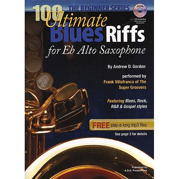 100 Ultimate Blues Riffs For Alto Sax and Eb Instruments Beginner Series (100 Ultimate Blues Riffs Beginner Series) / 100 Ultimate Blues Riffs Beginner Series, Andrew D. Gordon