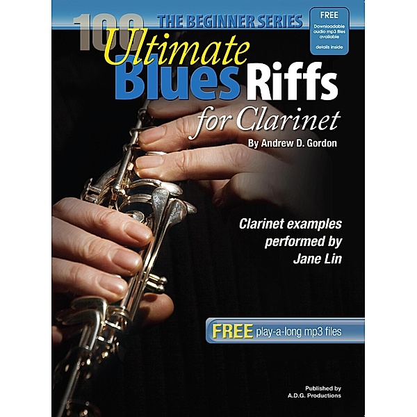 100 Ultimate Blues Riffs for Clarinet Beginner Series (100 Ultimate Blues Riffs Beginner Series) / 100 Ultimate Blues Riffs Beginner Series, Andrew D. Gordon