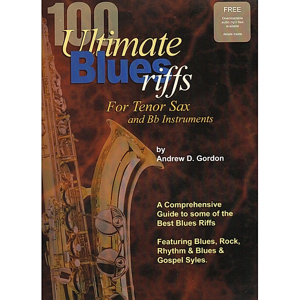 100 Ultimate Blues Riffs for Tenor Saxophone & Bb instruments / 100 Ultimate Blues Riffs, Andrew D. Gordon