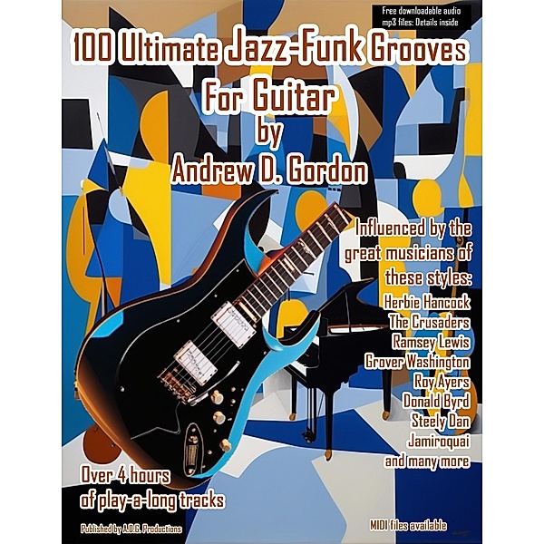 100 Ultimate Jazz-Funk Grooves For Guitar, Andrew D. Gordon
