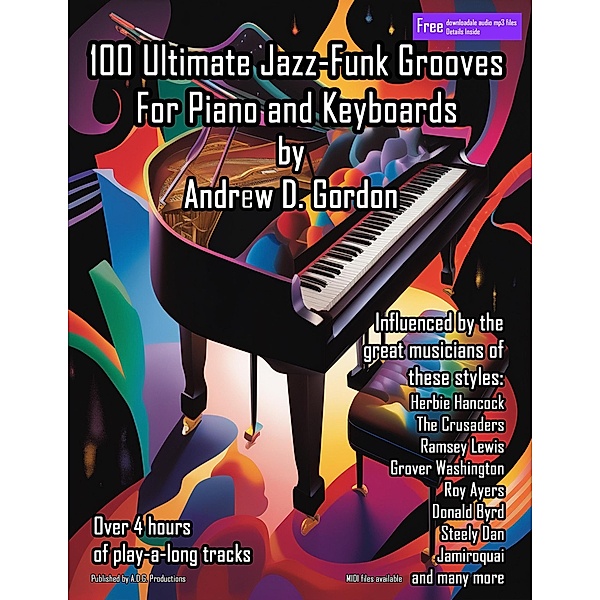 100 Ultimate Jazz-Funk Grooves For Piano and Keyboards, Andrew D. Gordon