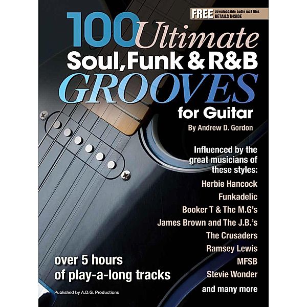 100 Ultimate Soul, Funk and R&B Grooves for Guitar / 100 Ultimate Soul, Funk and R&B Grooves, Andrew D. Gordon