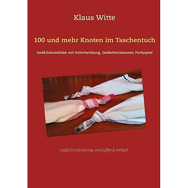 100 und mehr Knoten im Taschentuch, Klaus Witte