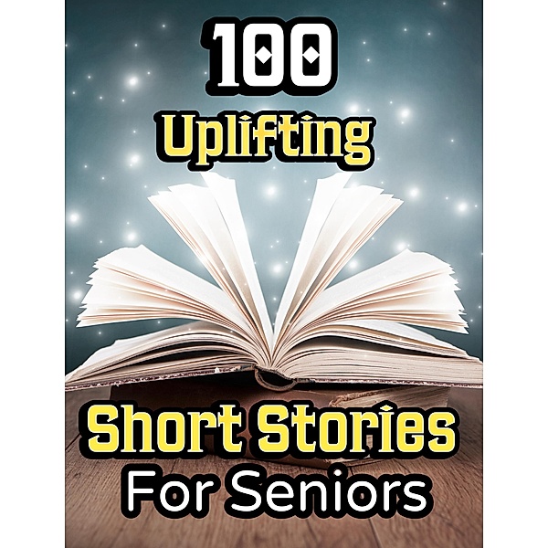 100 Uplifting Short Stories for Seniors, Evelyn Press