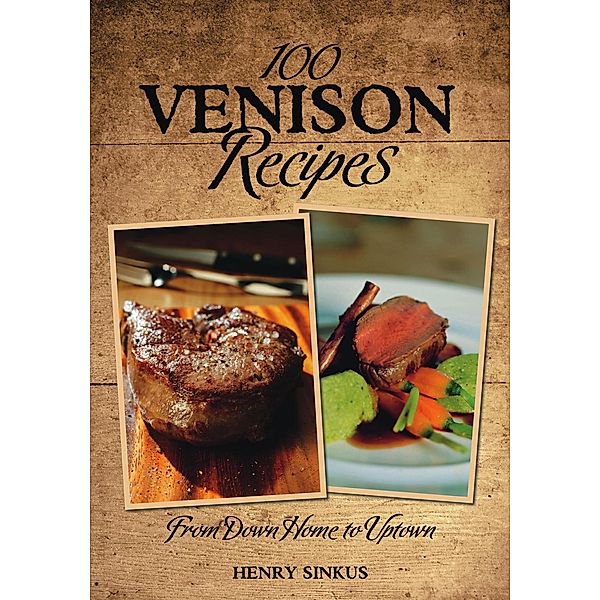 100 Venison Recipes, Henry Sinkus
