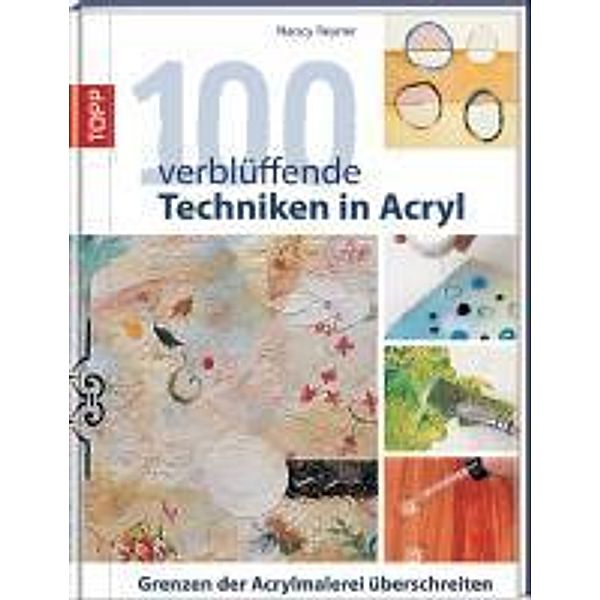 100 verblüffende Techniken in Acryl, Nancy Reyner