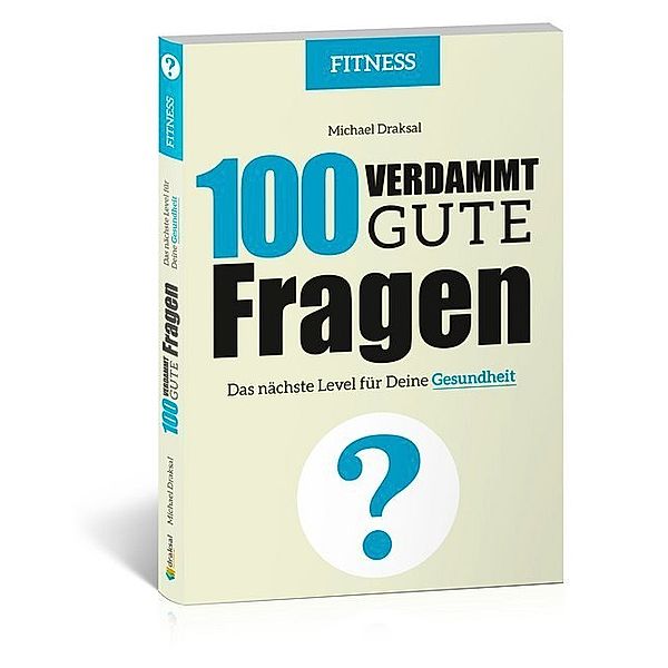 100 Verdammt gute Fragen / 100 Verdammt gute Fragen - FITNESS, Michael Draksal