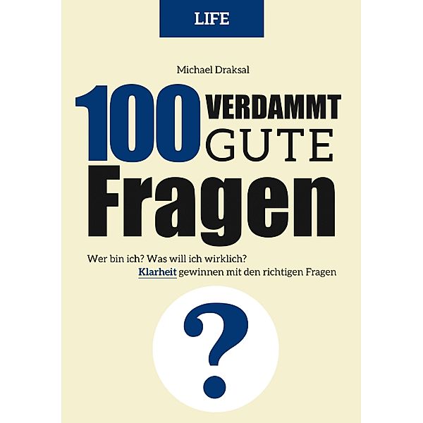 100 Verdammt gute Fragen - LIFE / 100 Verdammt gute Fragen, Michael Draksal